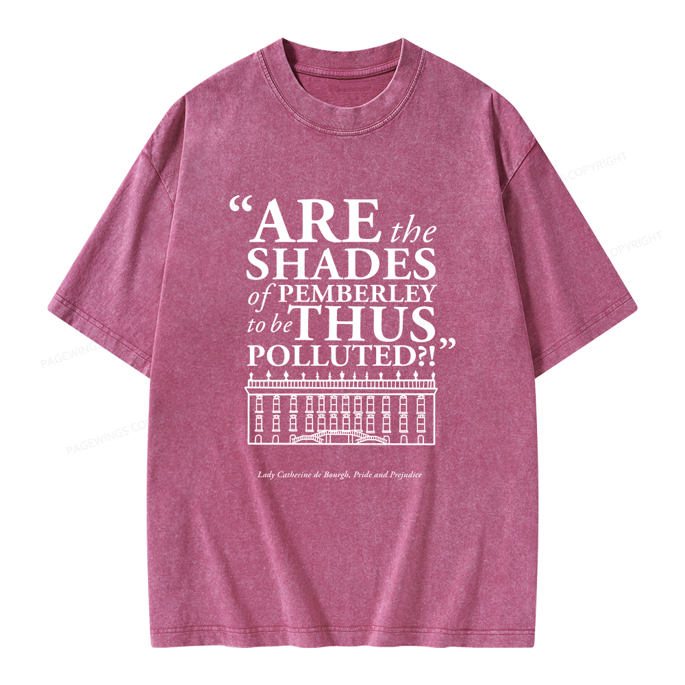 Pagewings Are The Shades Of Pemberley To Be Thus Polluted Unisex Washed T-shirt