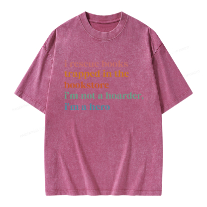 Pagewings I Rescue Books Trapped In The Bookstore I'm Not A Hoarder Unisex Washed T-shirt