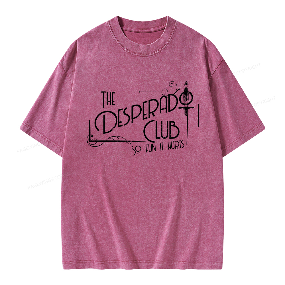 Pagewings The Desperado Club So Fun It Hurts Unisex Washed T-shirt