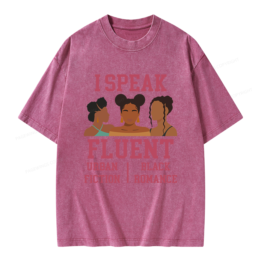 Pagewings I Speak Fluent Urban Fiction Black Romance Unisex Washed T-shirt
