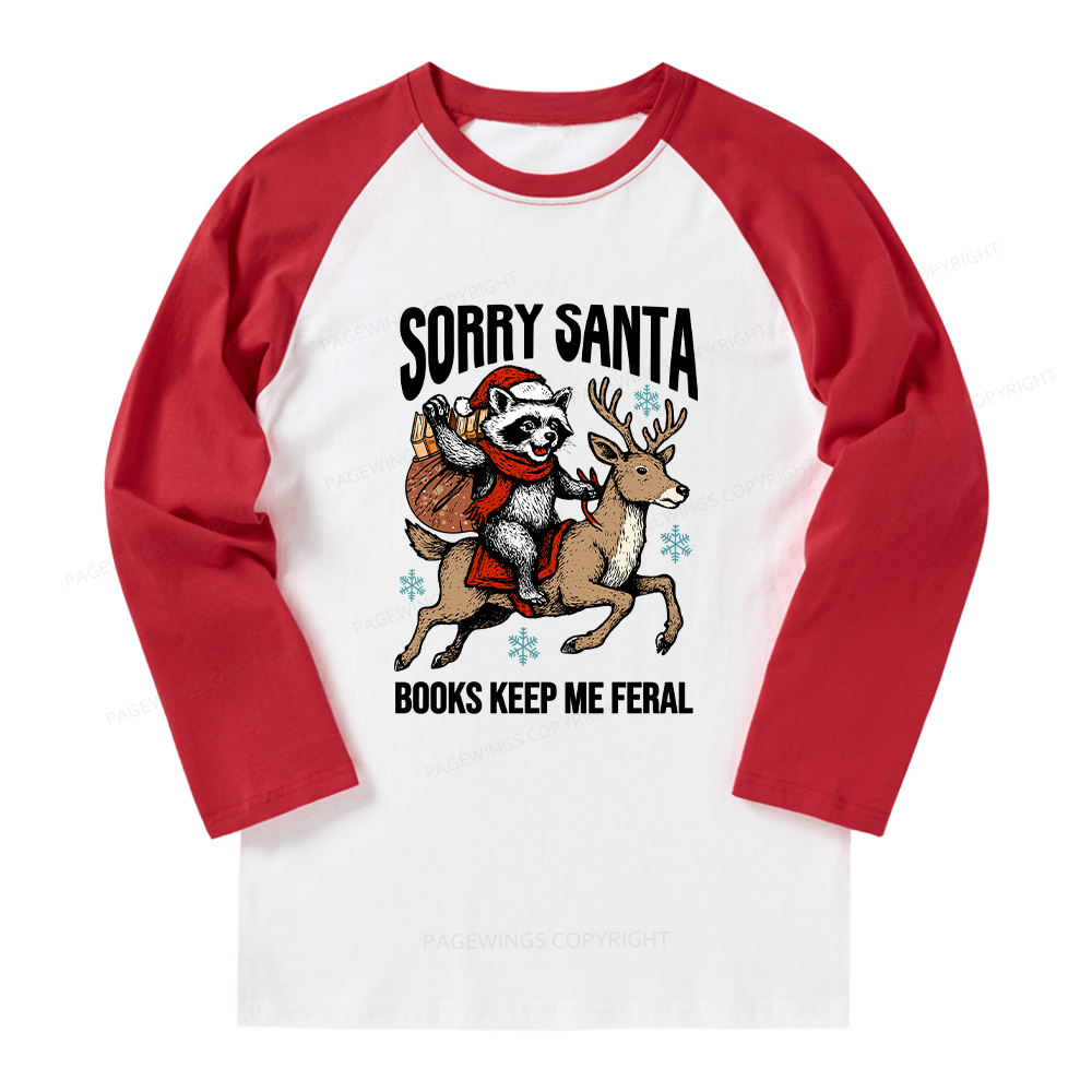 Pagewings Sorry Santa Books Keep Me Feral Long Sleeve Raglan T-shirt