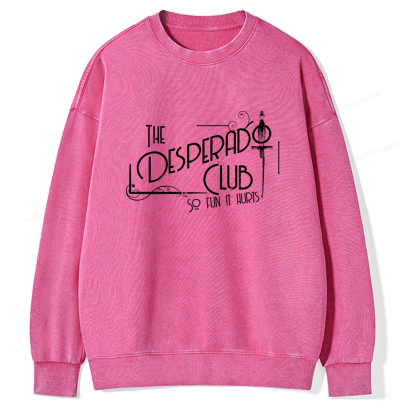 Pagewings The Desperado Club So Fun It Hurts Unisex Washed Sweatshirt