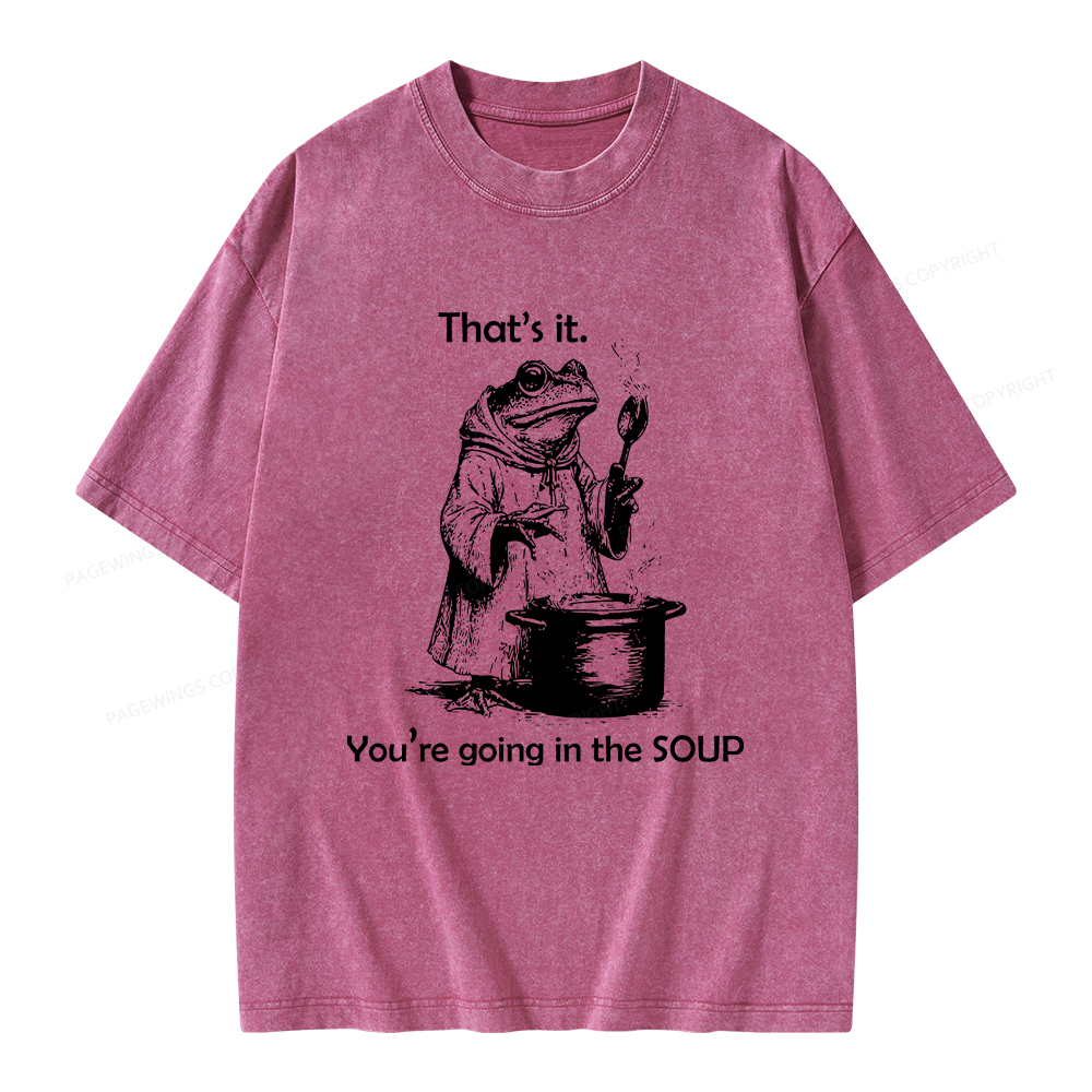 Pagewings That's It. You're Going in the Soup Unisex Washed T-shirt