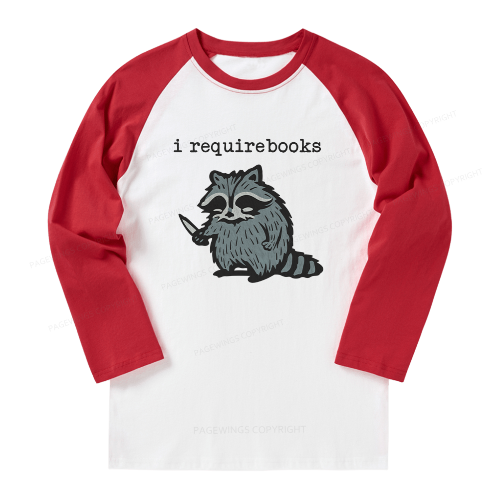 Pagewings I Require Books Long Sleeve Raglan T-shirt