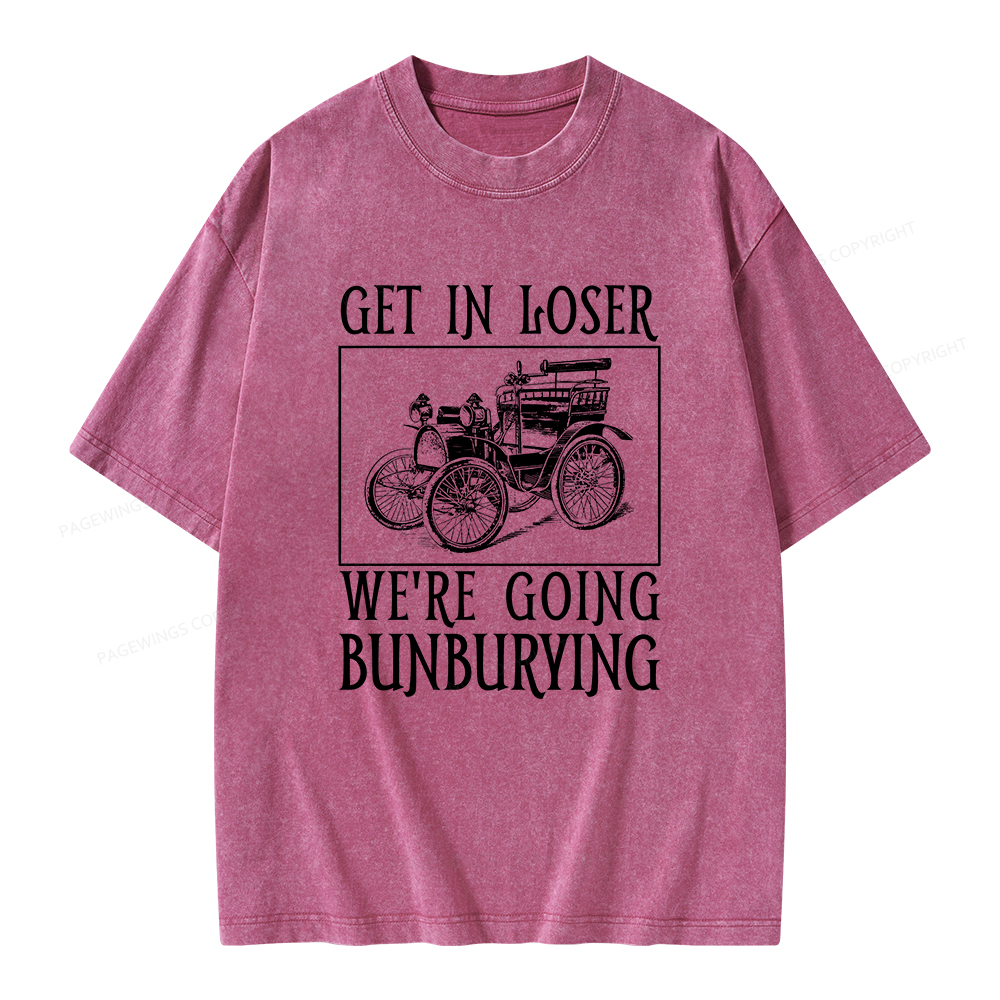 Pagewings Get In Loser We're Going Bunburying Unisex Washed T-shirt