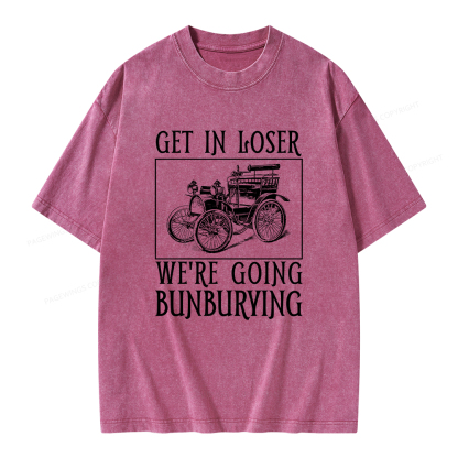 Pagewings Get In Loser We're Going Bunburying Unisex Washed T-shirt