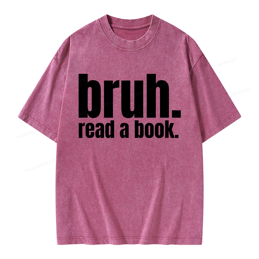Pagewings Bruh Read A Book Unisex Washed T-shirt