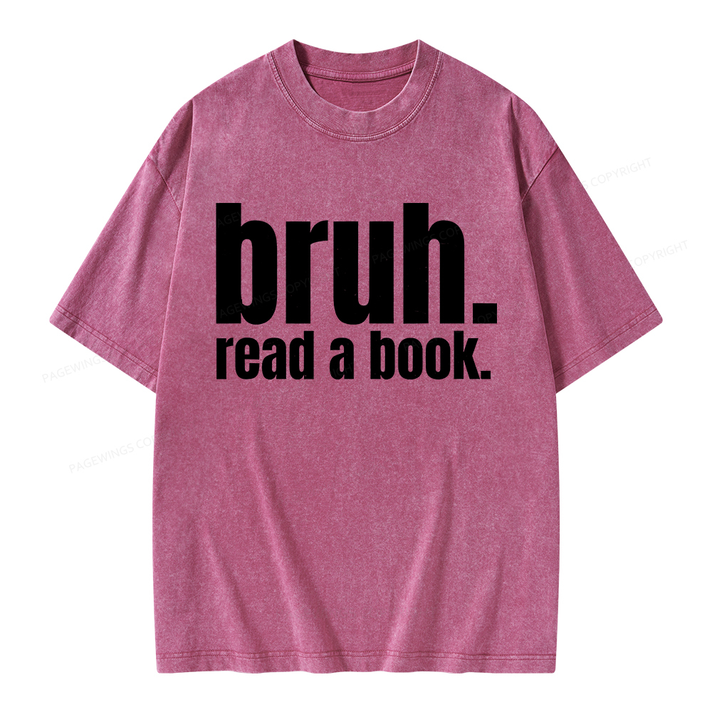 Pagewings Bruh Read A Book Unisex Washed T-shirt