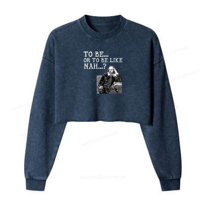 Pagewings To Be or To Be Like Nah Women Washed Crop Sweatshirt
