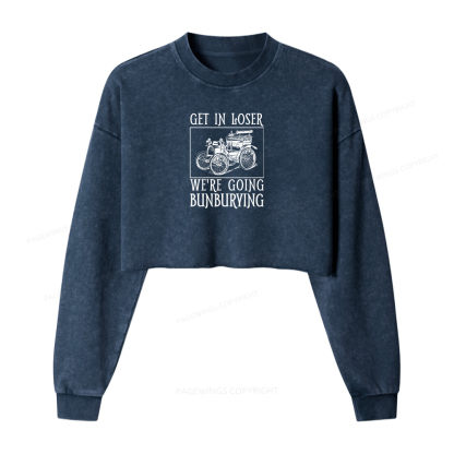 Pagewings Get In Loser We're Going Bunburying Women Washed Crop Sweatshirt