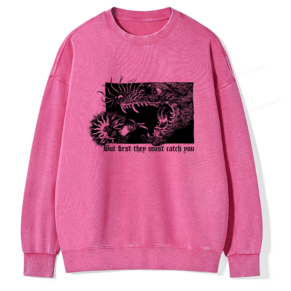 Pagewings But First They Must Catch You Unisex Washed Sweatshirt