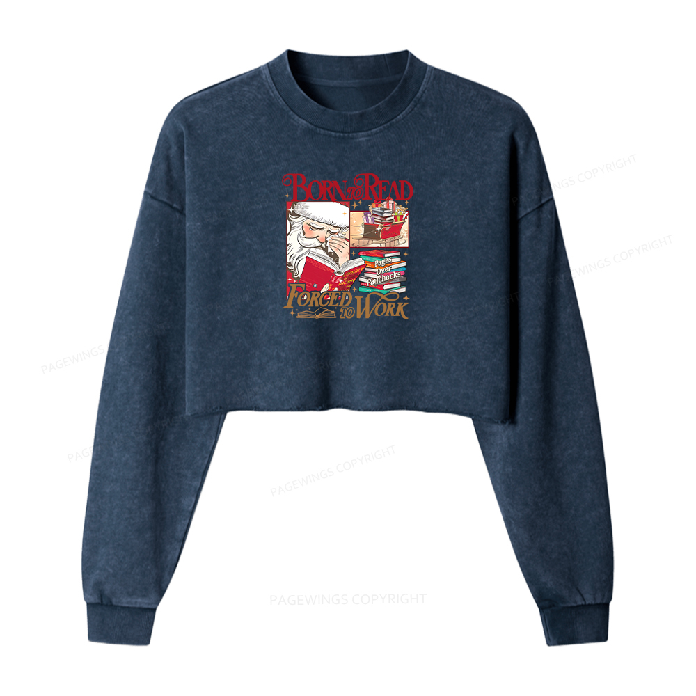Pagewings Born To Read Forced To Work Women Washed Crop Sweatshirt