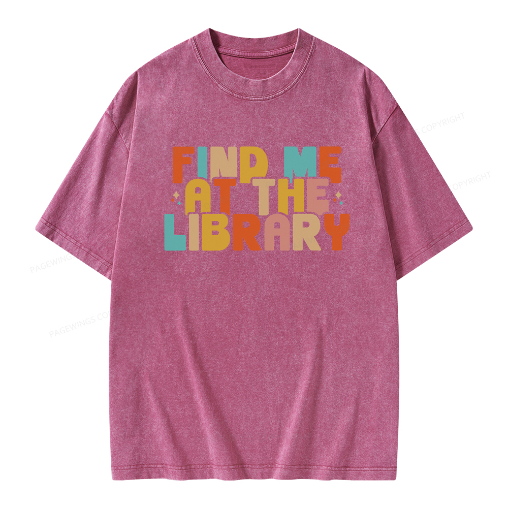 Pagewings Find Me At The Library Shirt Unisex Washed T-shirt