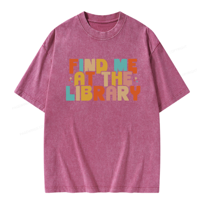 Pagewings Find Me At The Library Shirt Unisex Washed T-shirt