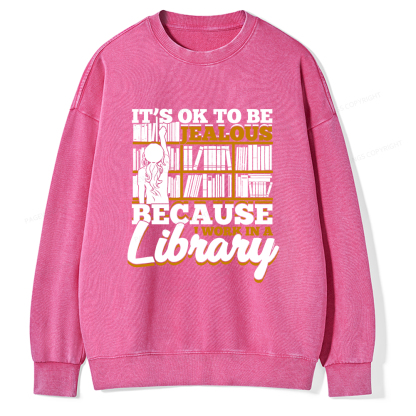 Pagewings Because I Work In A Library Unisex Washed Sweatshirt