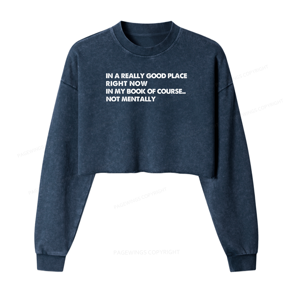 Pagewings In A Really Good Place Right Now Women Washed Crop Sweatshirt