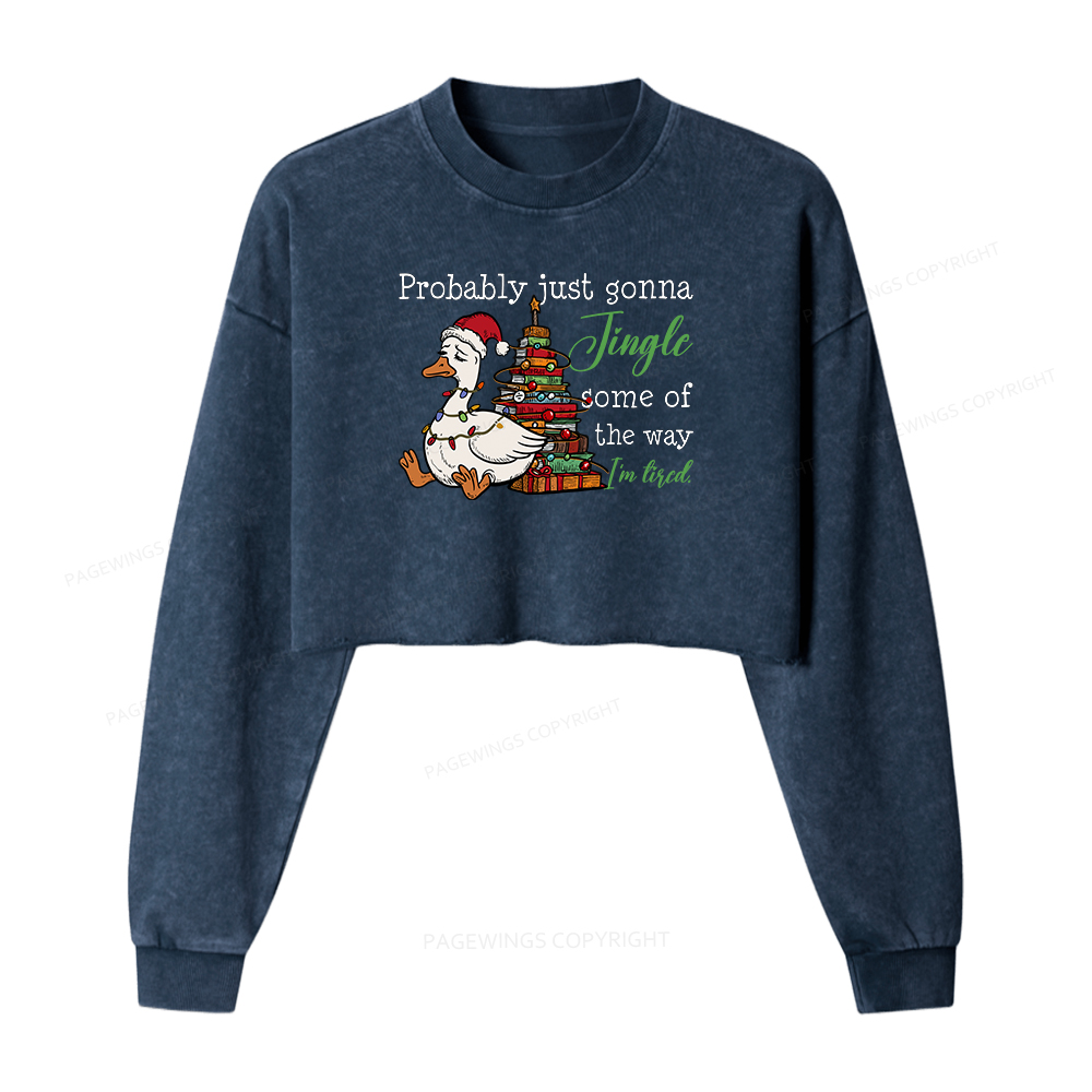 Pagewings Probably Just Gonna Jingle Tired Women Washed Crop Sweatshirt