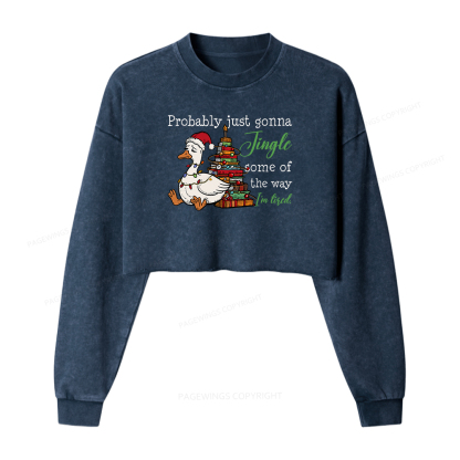 Pagewings Probably Just Gonna Jingle Tired Women Washed Crop Sweatshirt