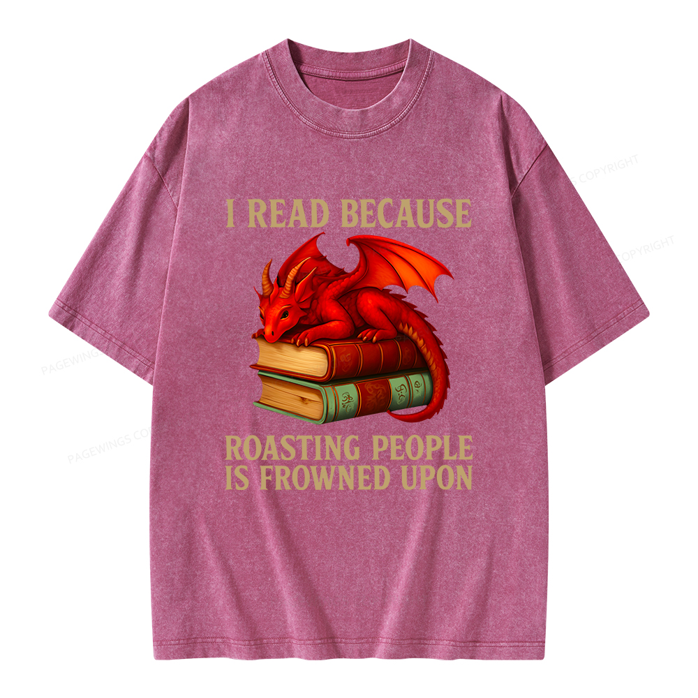 Pagewings I Read Because Roasting People Is Frowned Upon Unisex Washed T-shirt