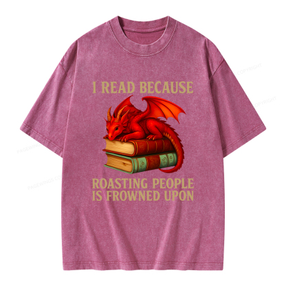 Pagewings I Read Because Roasting People Is Frowned Upon Unisex Washed T-shirt