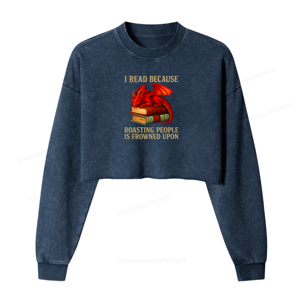 Pagewings I Read Because Roasting People Is Frowned Upon Women Washed Crop Sweatshirt