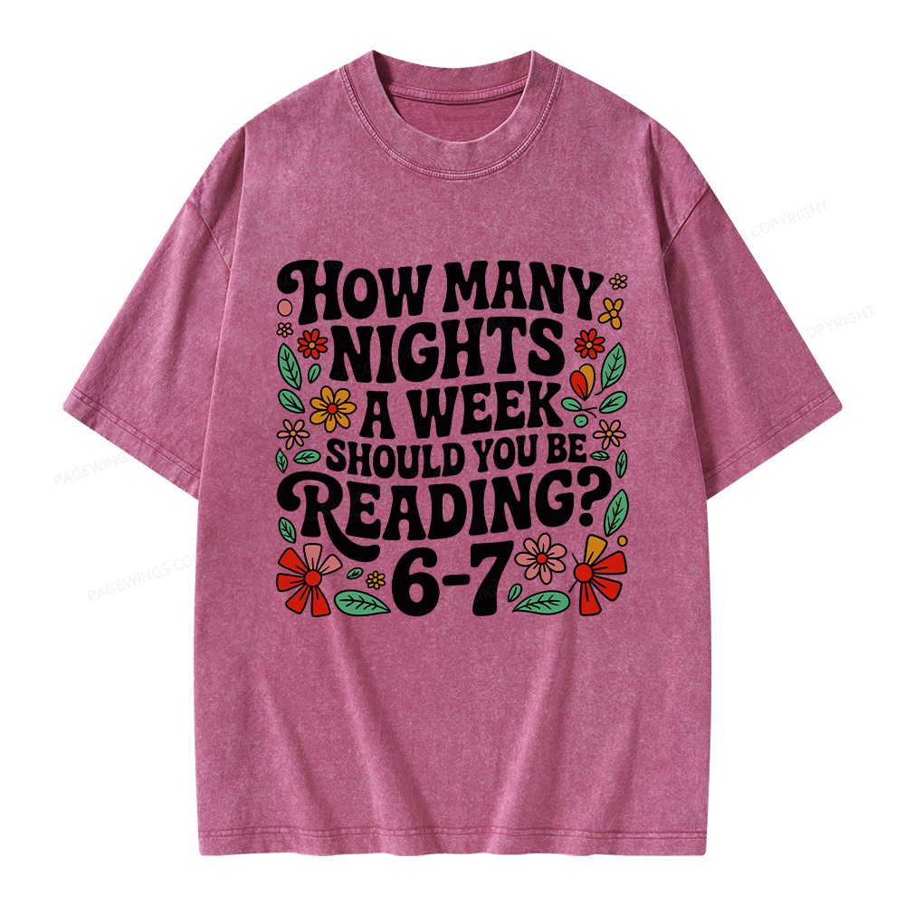 Pagewings How Many Nights A Week Should You Be Reading 6-7 Unisex Washed T-shirt