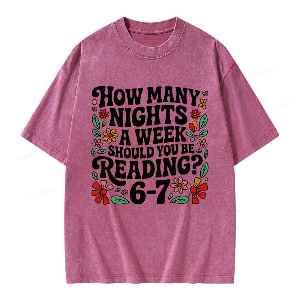 Pagewings How Many Nights A Week Should You Be Reading 6-7 Unisex Washed T-shirt