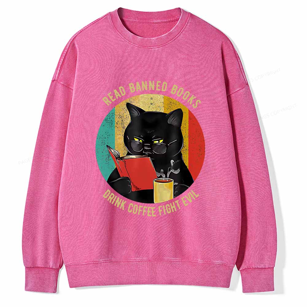 Pagewings Read Banned Books Drink Coffee Fight Evil Retro Cat Lovers T-Shirt Unisex Washed Sweatshirt