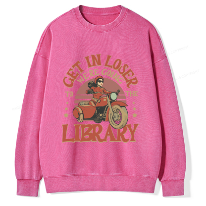 Pagewings Get in Loser We’re Going to the Library Unisex Washed Sweatshirt