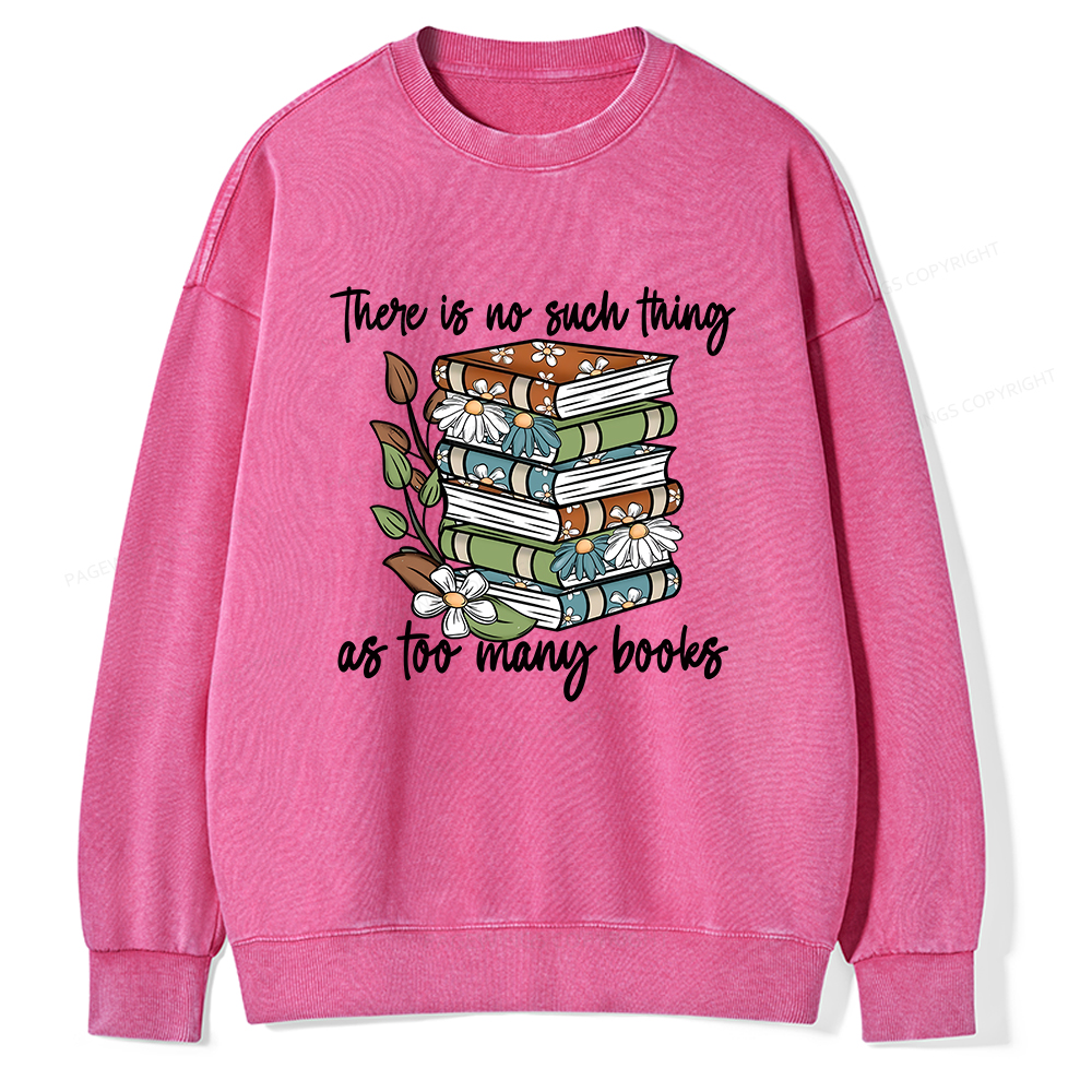 Pagewings There Is No Such Thing As Too Many Books Unisex Washed Sweatshirt