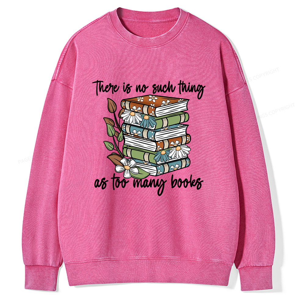Pagewings There Is No Such Thing As Too Many Books Unisex Washed Sweatshirt