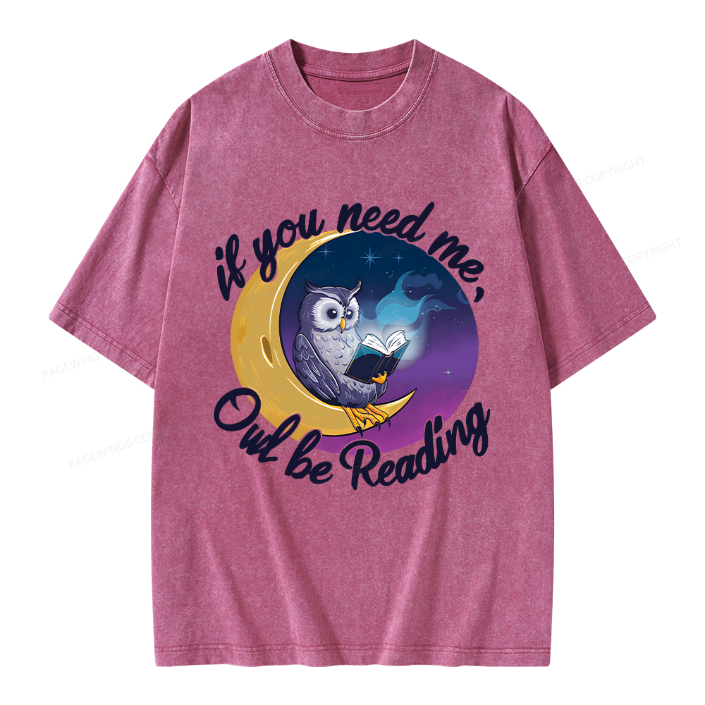 Pagewings  If You Need Me Owl Be Reading Unisex Washed T-shirt