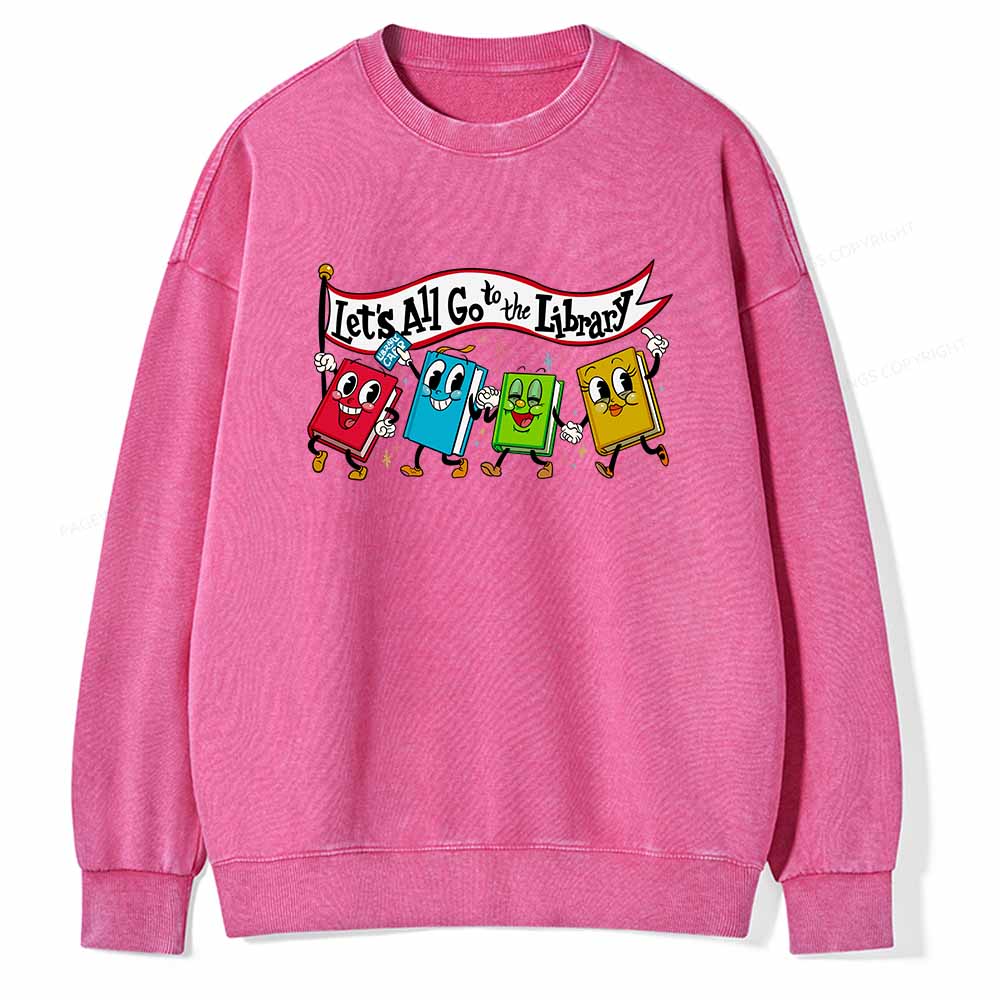 Pagewings Let's All Go to the Library T-Shirt Unisex Washed Sweatshirt