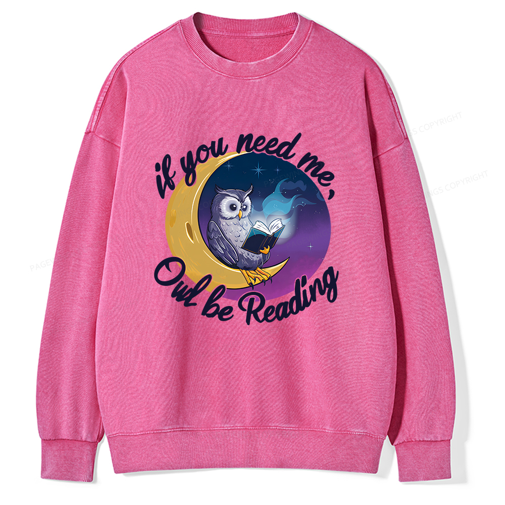 Pagewings If You Need Me Owl Be Reading Unisex Washed Sweatshirt