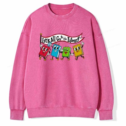 Pagewings Let's All Go to the Library T-Shirt Unisex Washed Sweatshirt