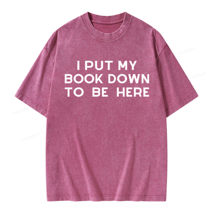 Pagewings I Put My Book Down To Be Here Unisex Washed T-shirt