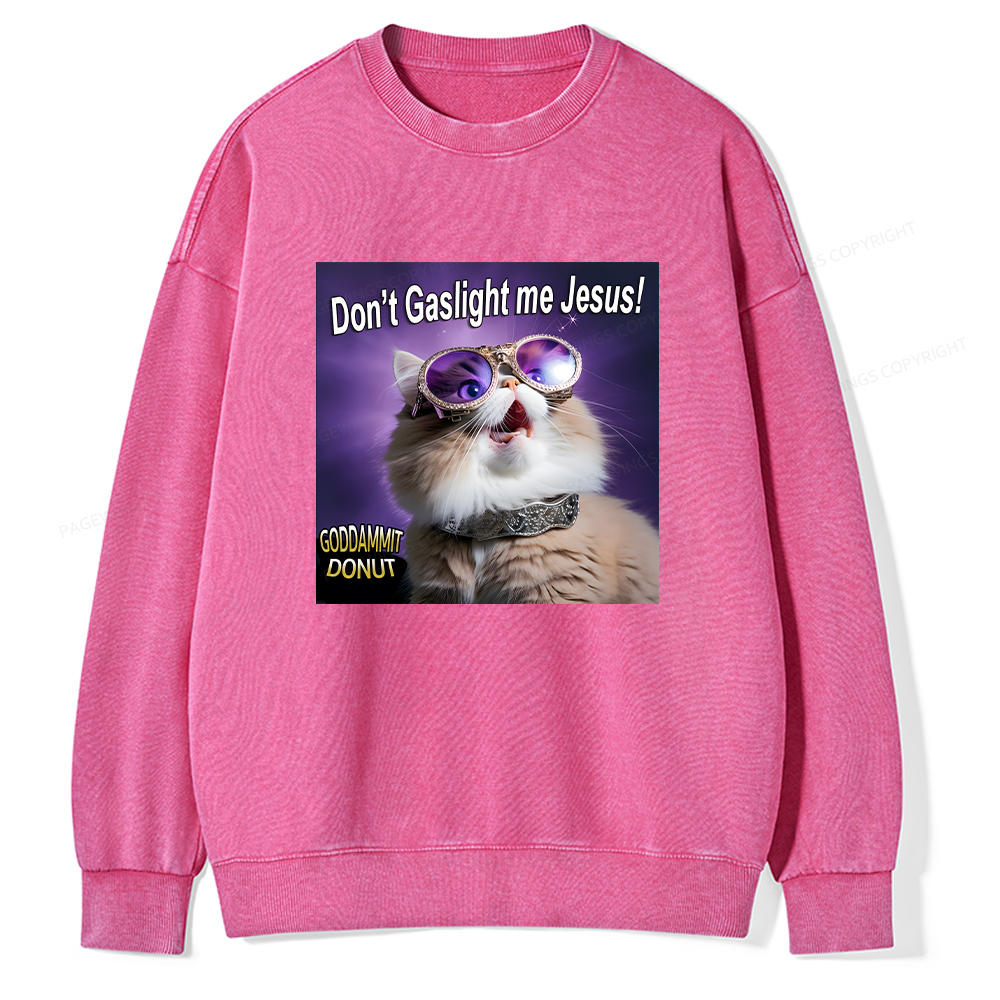 Pagewings Don't Gaslight Me Jesus Unisex Washed Sweatshirt