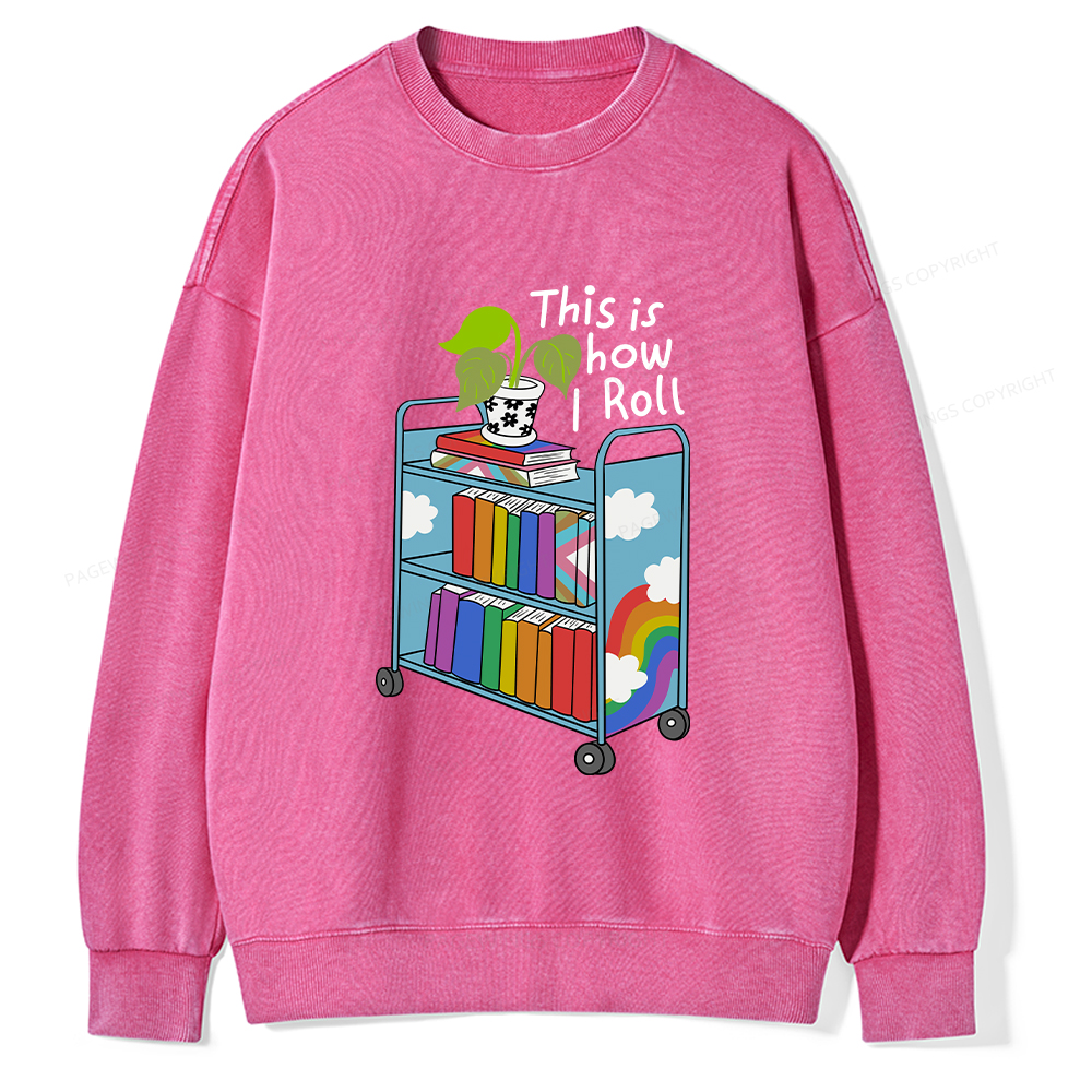 Pagewings This Is How I Roll Unisex Washed Sweatshirt