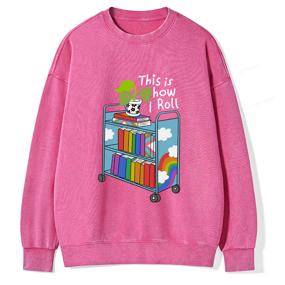 Pagewings This Is How I Roll Unisex Washed Sweatshirt