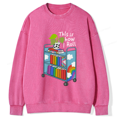 Pagewings This Is How I Roll Unisex Washed Sweatshirt