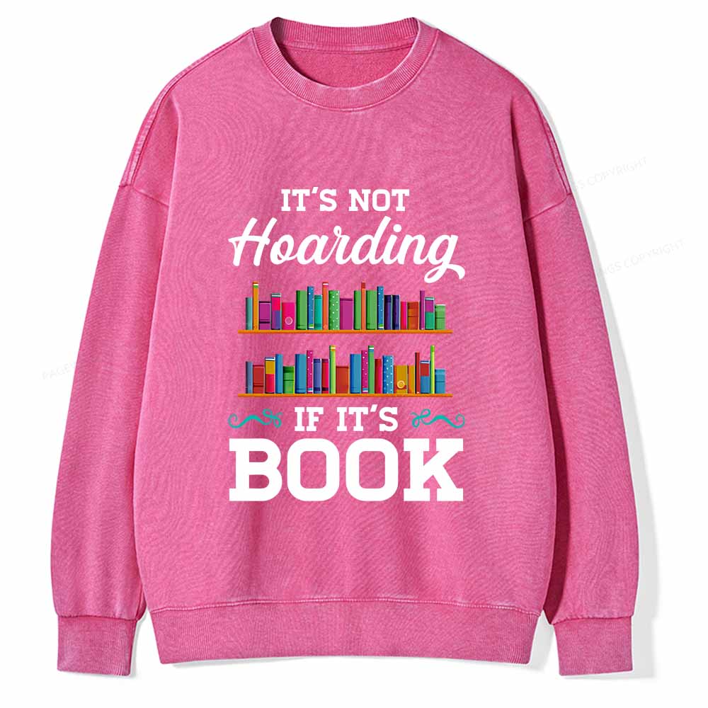 Pagewings It_s not Hoarding If It_s Book Lover T-Shirt Unisex Washed Sweatshirt