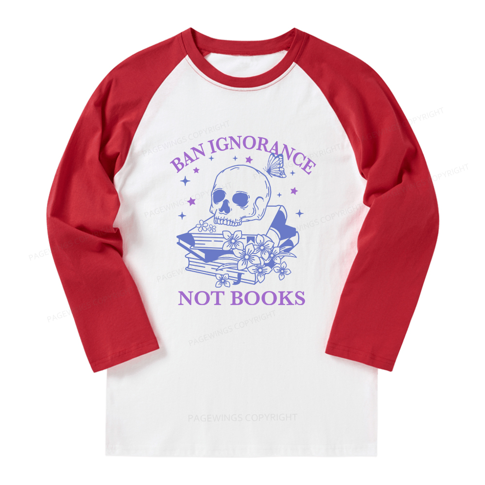 Pagewings Ban Lgnorance Not Books Long Sleeve Raglan T-shirt