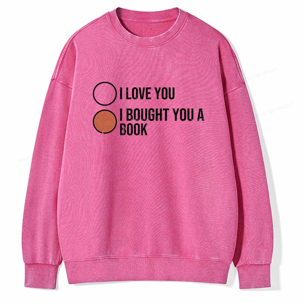 PagewingsI Bought You A Book Unisex Washed Sweatshirt