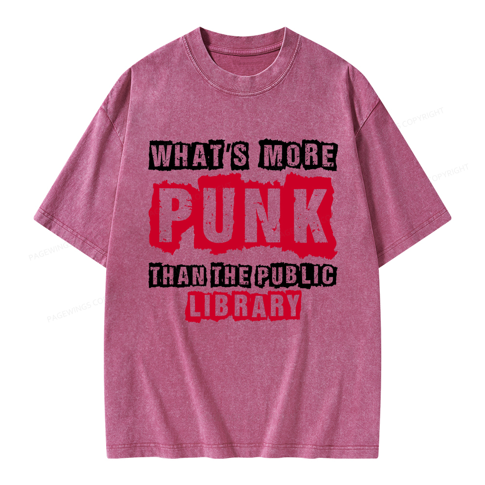 Pagewings Whats More Punk Than The Public Library Unisex Washed T-shirt