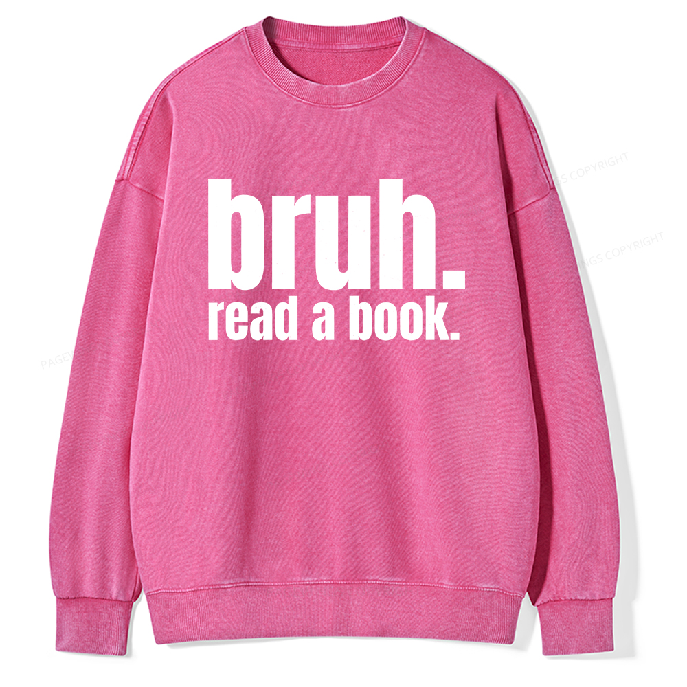 Pagewings Bruh Read A Book Unisex Washed Sweatshirt