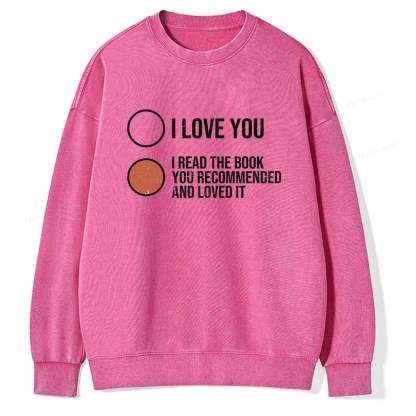 Pagewings I Read The Book You Recommended And Loved It Unisex Washed Sweatshirt