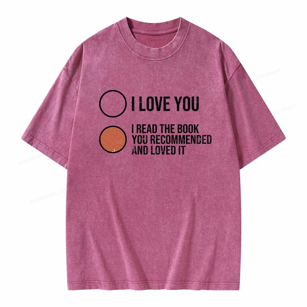 Pagewings I Read The Book You Recommended And Loved It Unisex Washed T