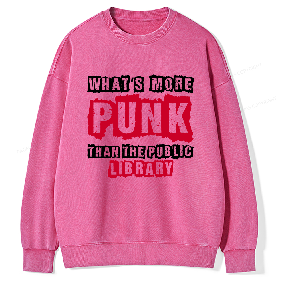 Pagewings Whats More Punk Than The Public Library Unisex Washed Sweatshirt