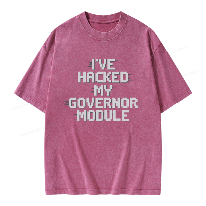 Pagewings I've Hacked My Governor Module Unisex Washed T-shirt