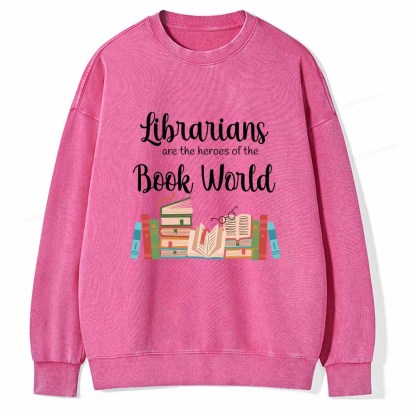 Pagewings Librarians Are The Heros Of The Book World Unisex Washed Sweatshirt